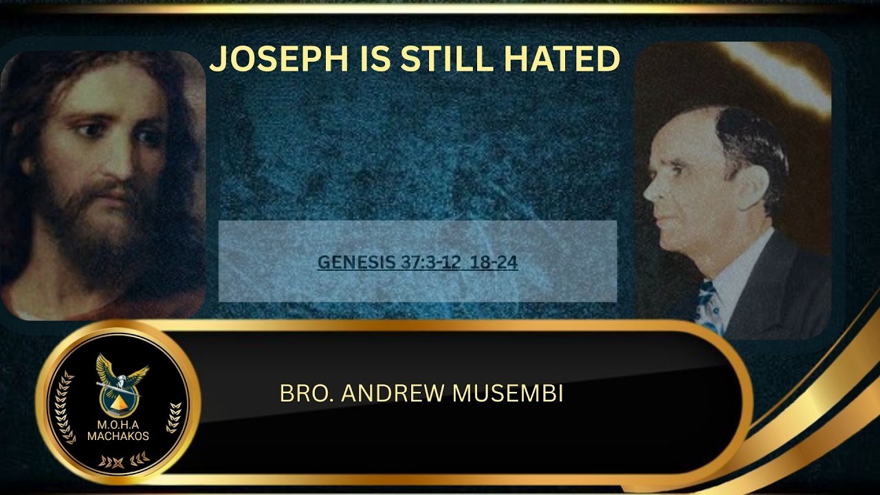 JOSEPH IS SILL HATED:BRO. ANDREW MUSEMBI :: {M.O.H.A} MACHAKOS 25/02/2026