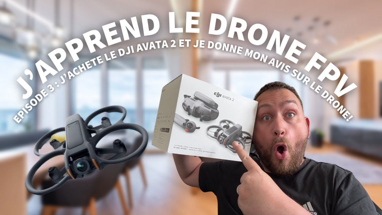 EPISODE 3 : DJI AVATA 2 ET JE DONNE MON AVIS SUR LE DRONE !