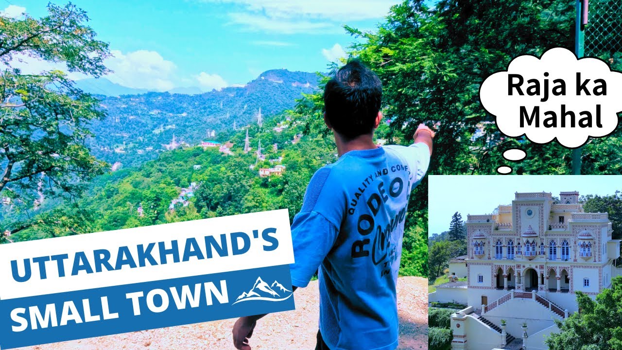Uttarakhand's Small Town || Raja ka Mahal
