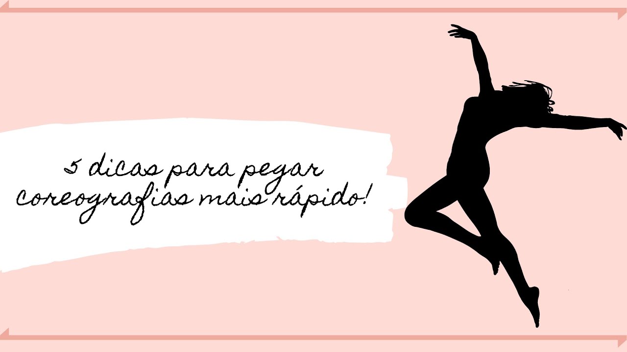 Como pegar coreografias de forma mais rápida? (5 DICAS BÁSICAS)