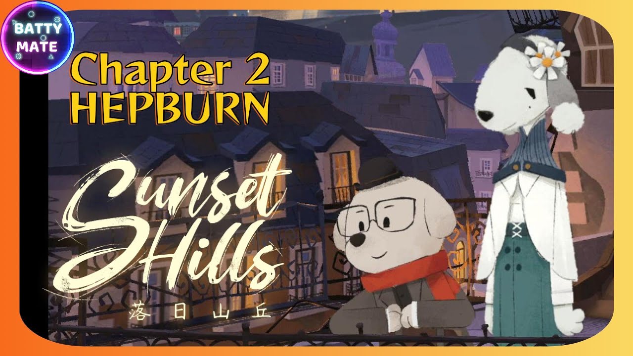 Sunset Hills - Chapter 2 HEPBURN | 100% Achievements & Walkthrough
