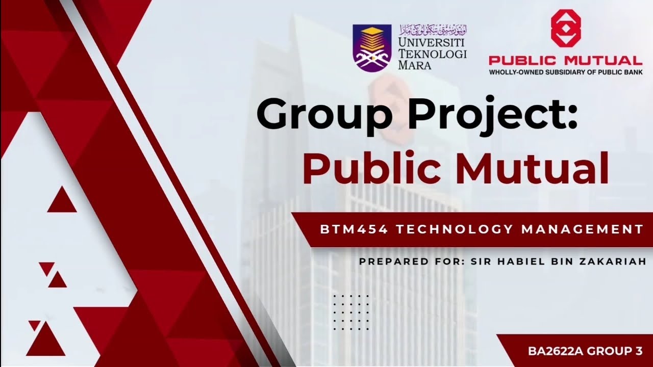 BTM 454 GROUP PROJECT: ACADEMIC VISIT ( PUBLIC MUTUAL BERHAD )