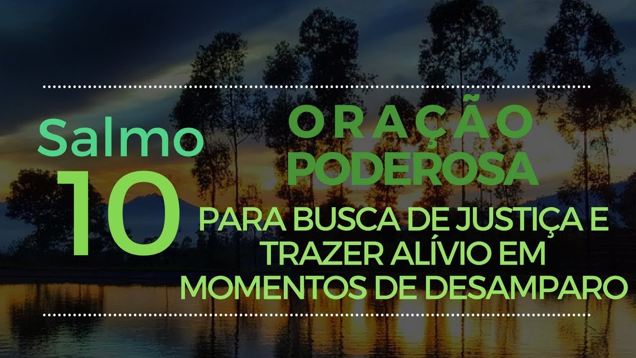 Salmo 10 - Ora&ccedil;&atilde;o Poderosa para busca de justi&ccedil;a e trazer al&iacute;vio em momentos de desamparo