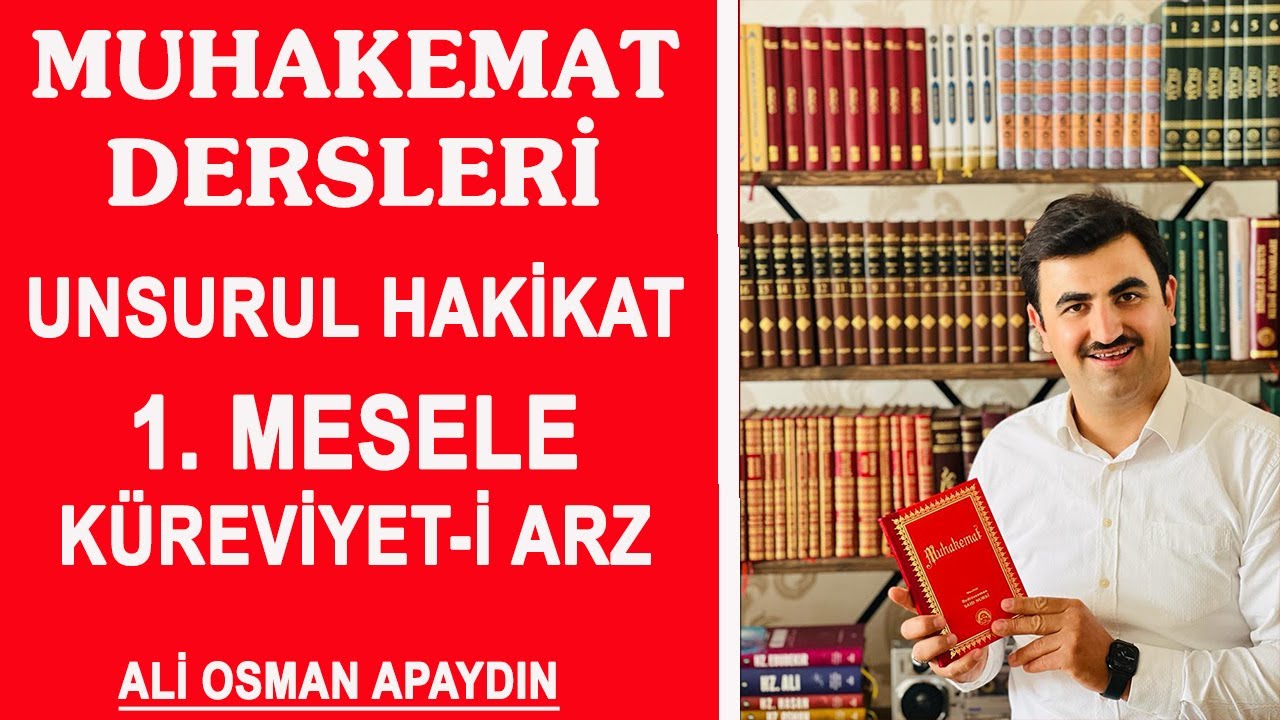 Ali Osman Apaydın - Muhakemat - Unsur-ul Hakikat - 1. Mesele - K&uuml;reviyet-i Arz