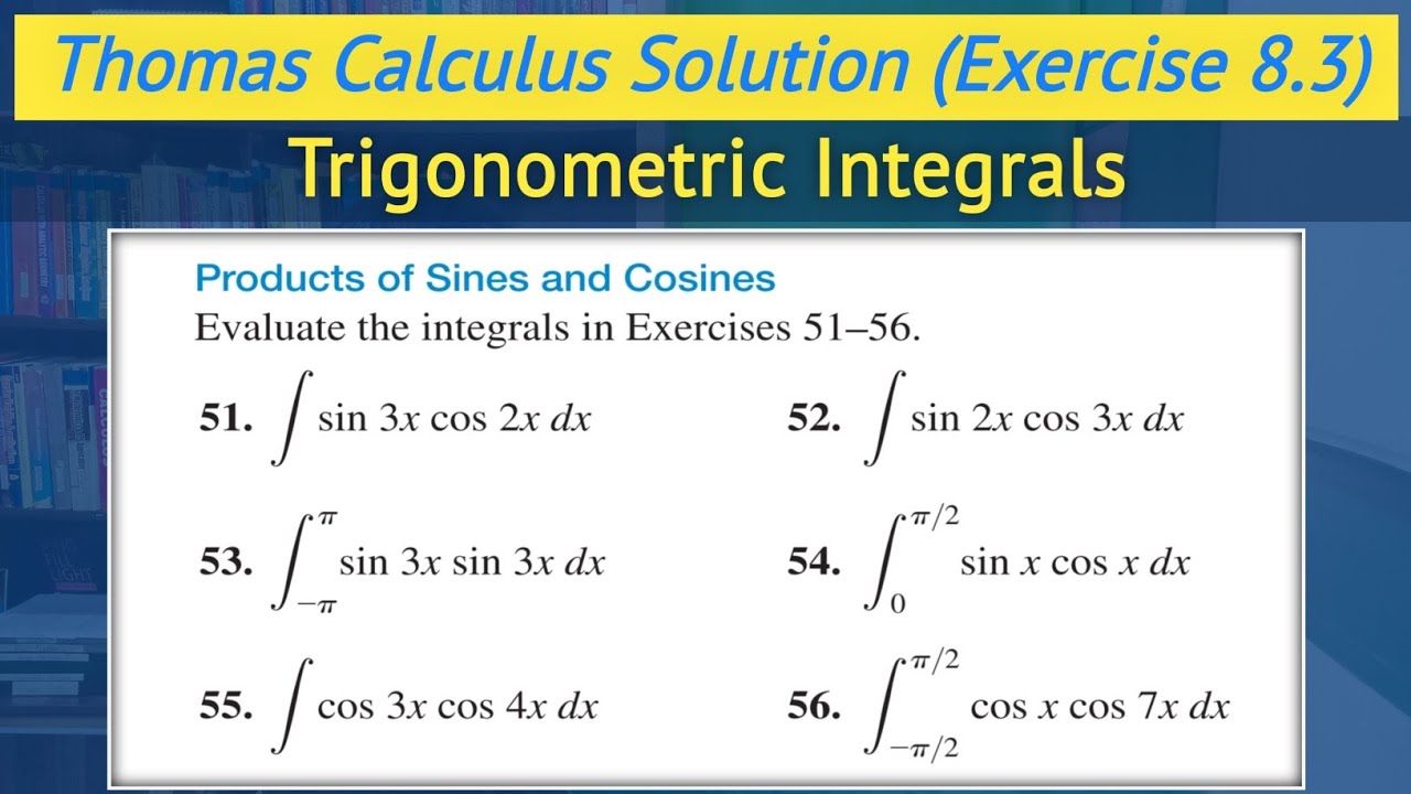 Thomas calculus chapter 8 exercise 8.3 Q51 to Q56 | Product of sines and cosines || Lec 31