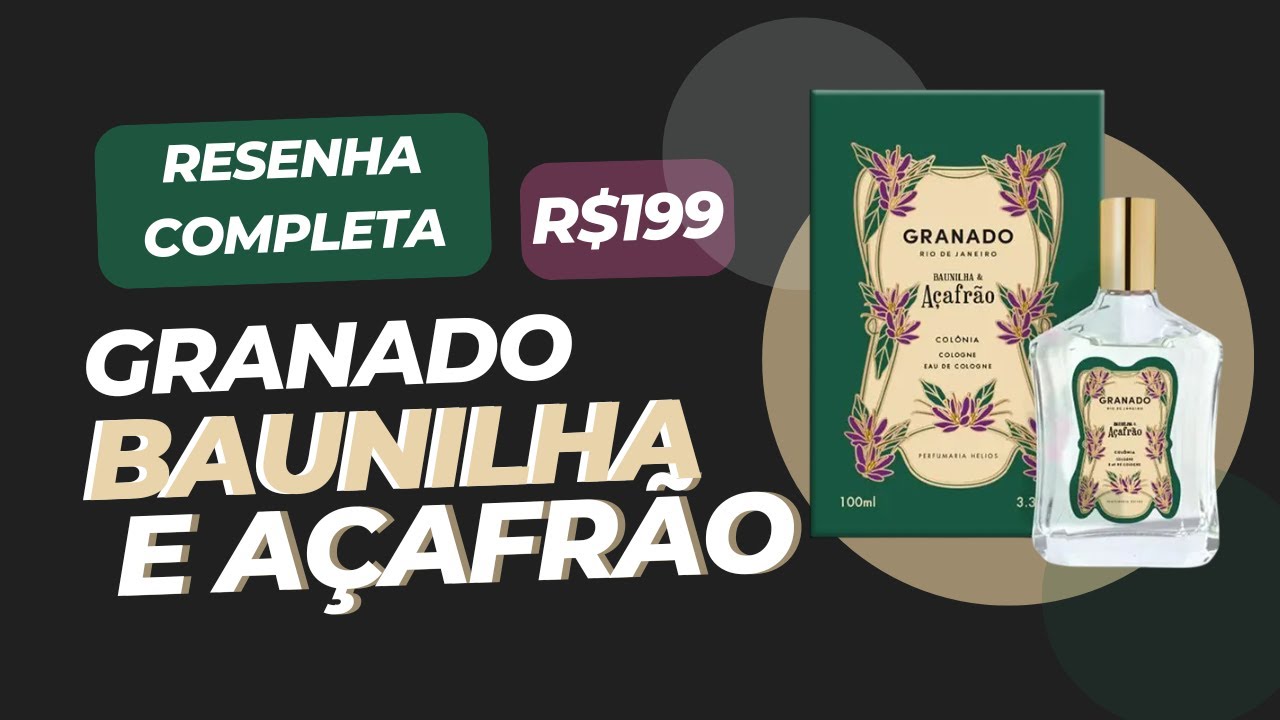 ✨ GRANADO BAUNILHA & AÇAFRÃO — RESENHA COMPLETA ✨