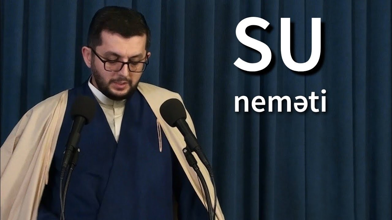 Su neməti - Cümə xütbəsi 30.01.2026 - Hacı Bəşir Mənsurov 