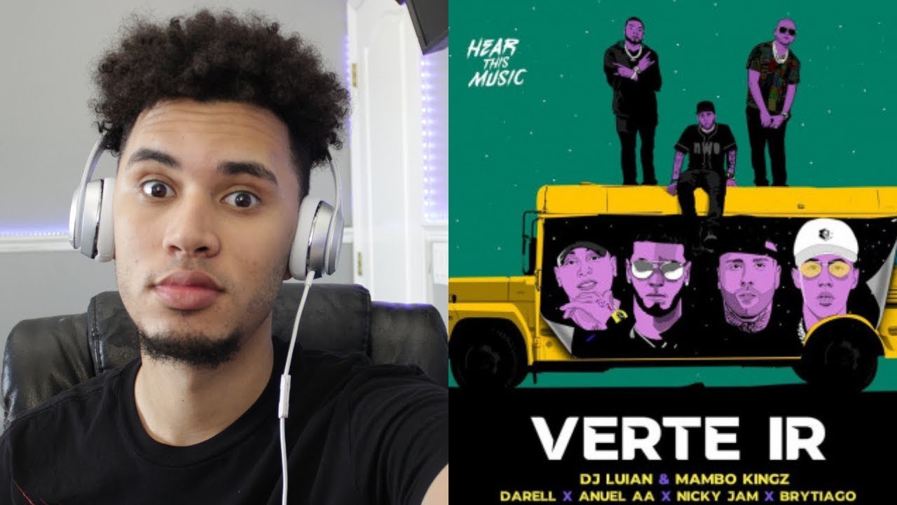 Verte Ir - Dj Luian x Mambo Kingz x Anuel Aa x Darell x Nicky Jam x Brytiago (REACCION)