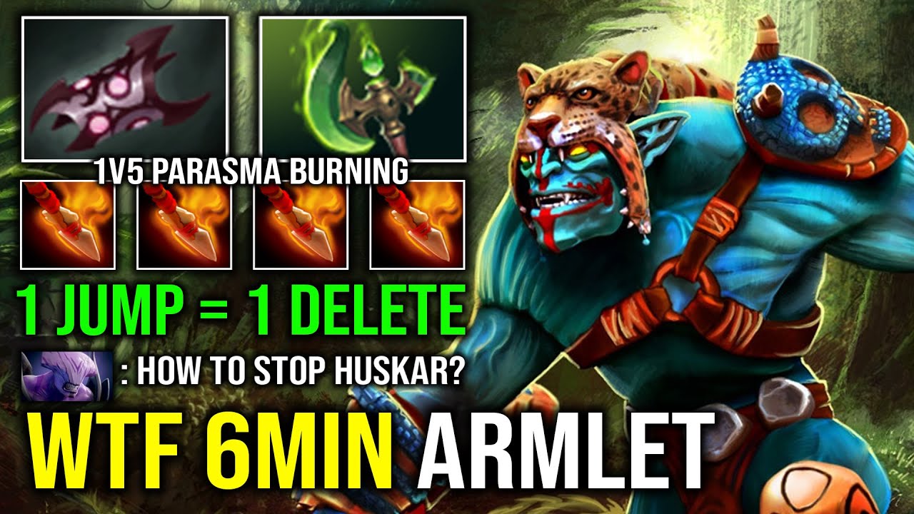 WTF 6Min Armlet Unkillable Toggle with Parasma Unlimited Burning Spear Huskar Dota 2
