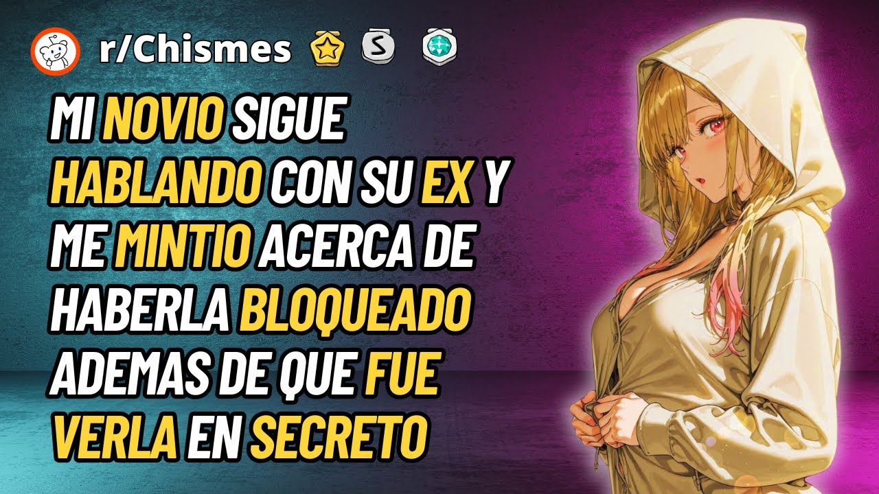 Mi novio sigue hablando con su ex y me minito acerca de haberla bloqueado - Reddit Chismes