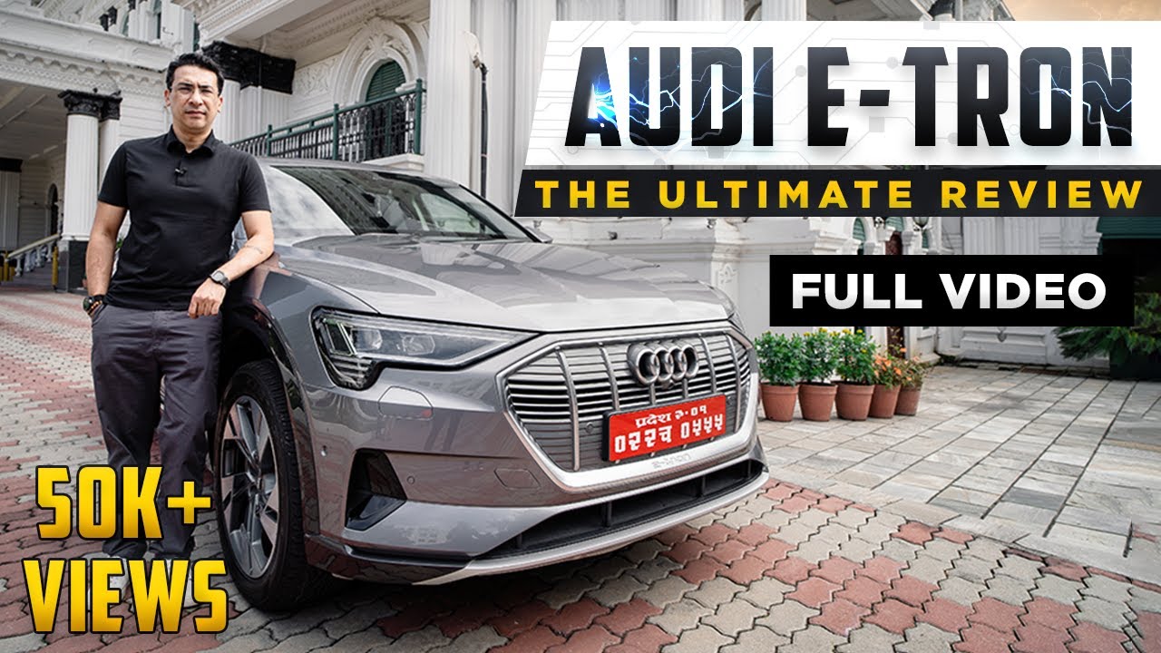 Is Nepal EV Ready? | Audi E Tron - The Ultimate Review | Full Video | SJ MOTO