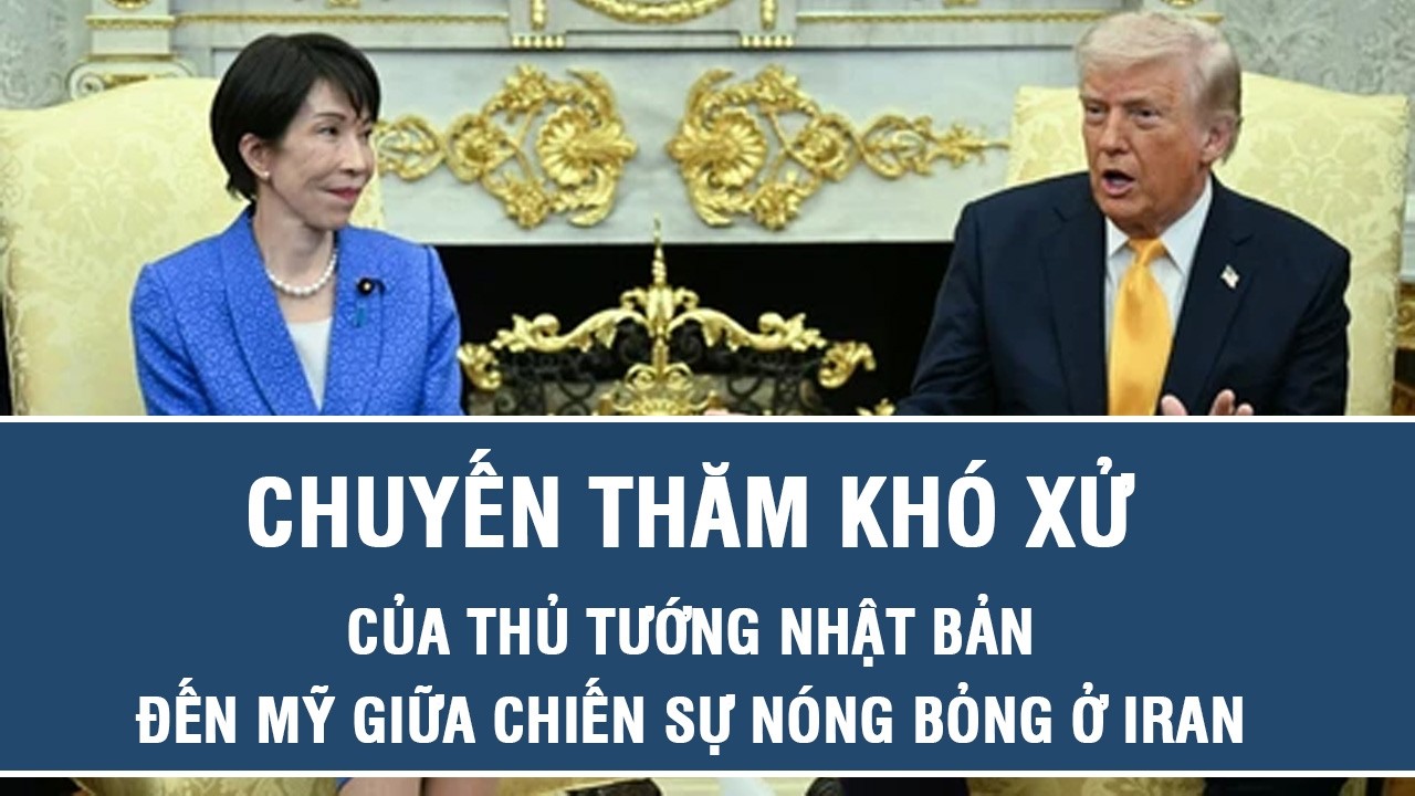 Chuyến thăm khó xử của Thủ tướng Nhật Bản đến Mỹ giữa chiến sự nóng bỏng ở Iran