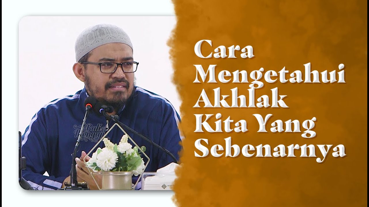 Video Pendek: Cara Mengetahui Akhlak Kita Yang Sebenarnya - Ustadz dr. Raehanul Bahraen M.Sc, Sp.PK