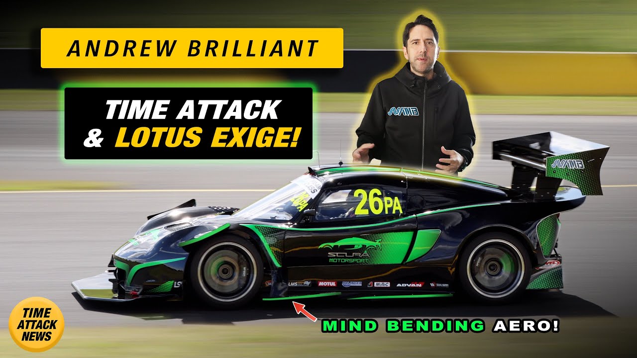 ANDREW BRILLIANT, Time Attack, & World's Fastest LOTUS Exige?!