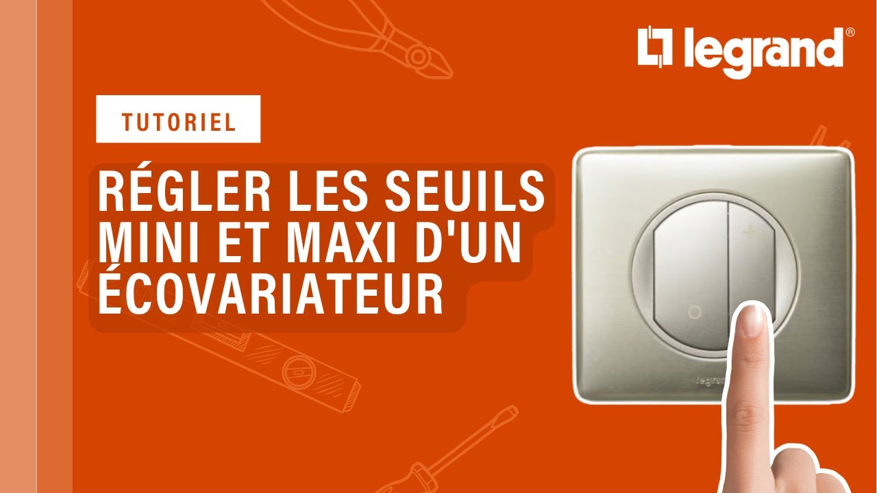 Ecovariateur Legrand : réglage des seuils mini et maxi d'éclairement du variateur lampes LED