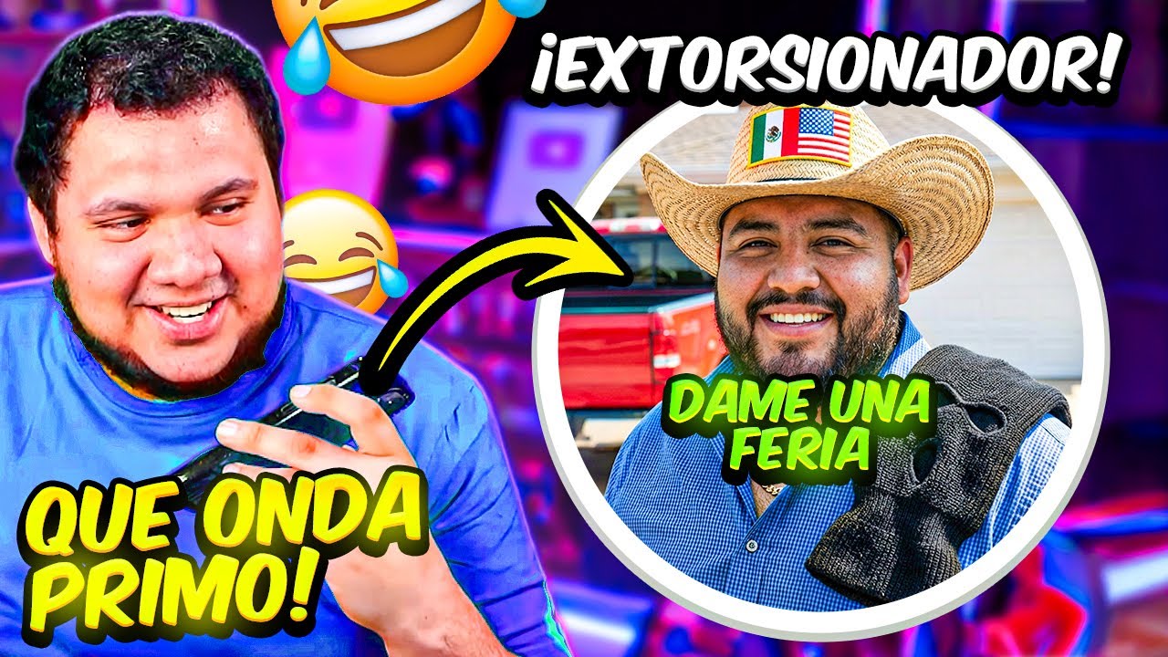 BROMA A EXT0R51ONAD0R (DICE QUE ES MI PRIMO DE ESTADOS UNIDOS)