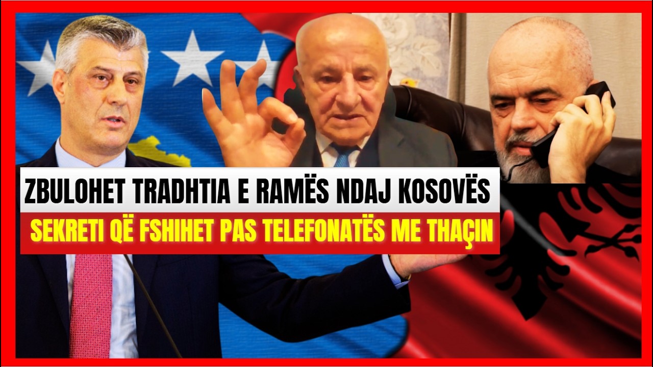 ‘O Edi Rama ti s’je shqiptar’- Zaçe Islami zbulon tradhtinë e Ramës ndaj Kosovës dhe ndaj Thaçit