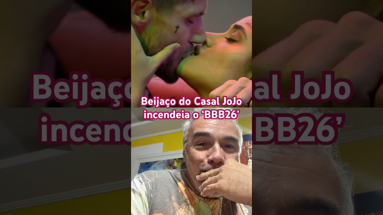 Beijaço do Casal JoJo incendeia o ‘BBB26’