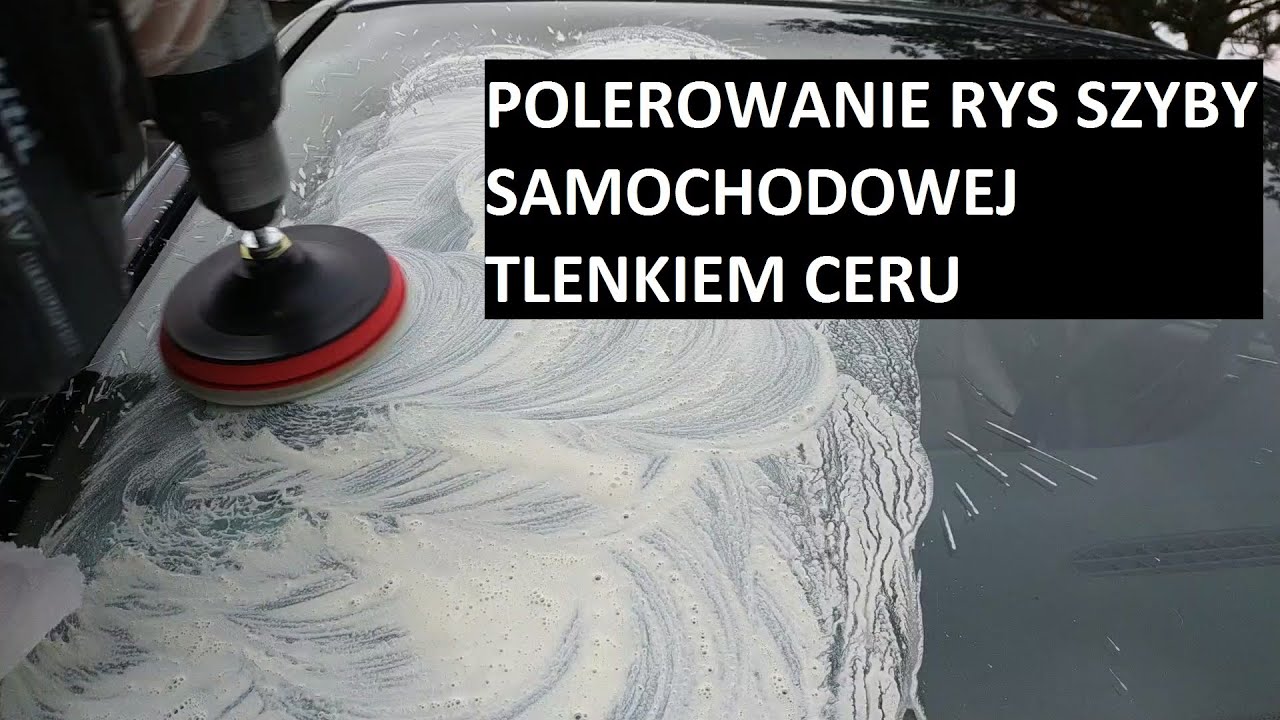 Polerowanie szyby samochodowej tlenkiem ceru - usuwanie rys na szybie czołowej tanim zestawem