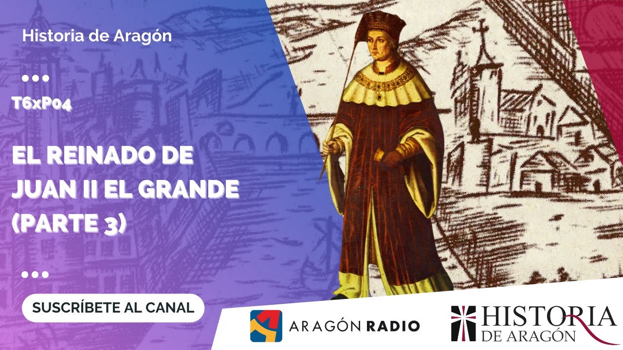 Historia de Aragón T06xP04 | El reinado de Juan II el Grande Parte 3