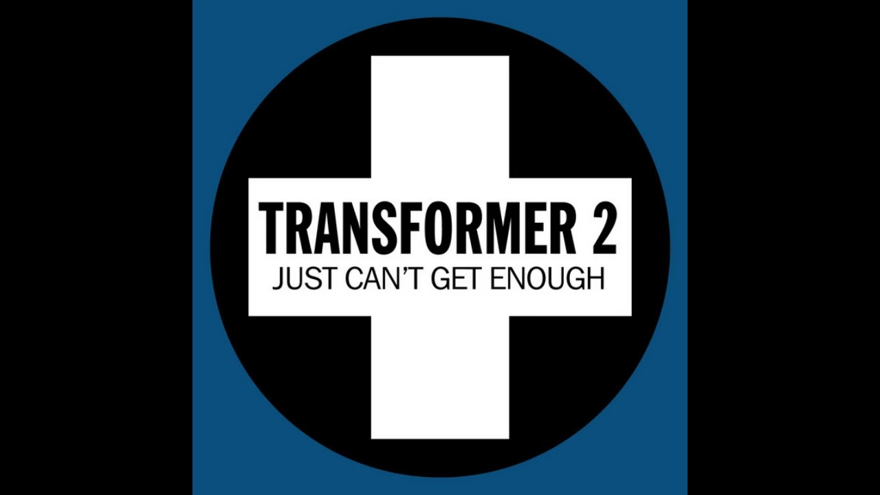 Transformer 2 - Just Can't Get Enough - (Cosmic Man Dark Remix)