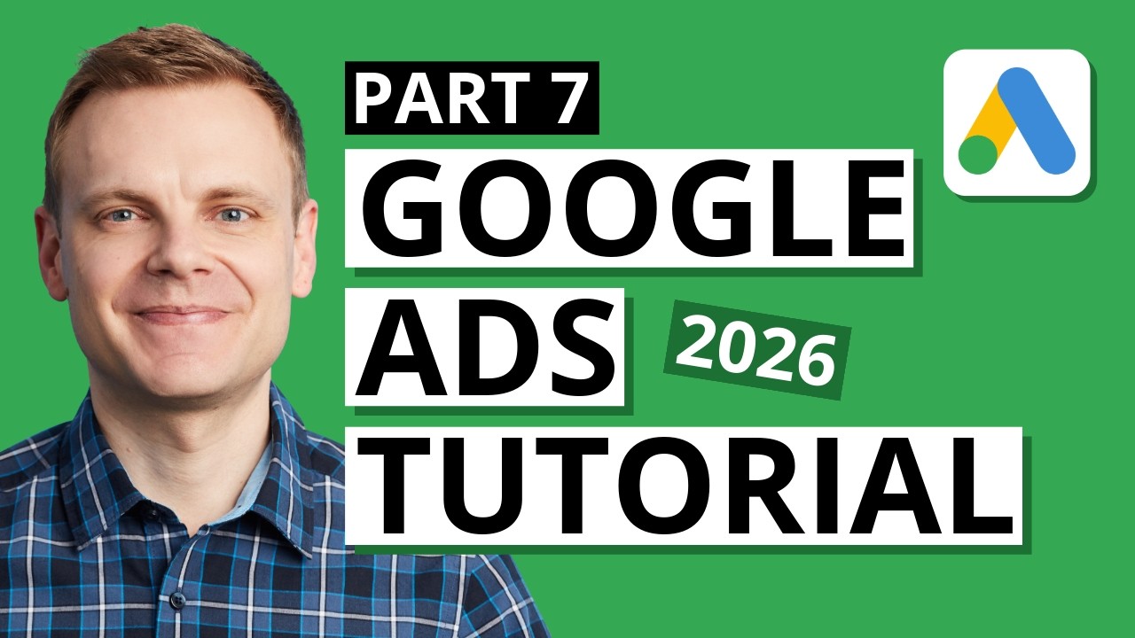 Google Ads Tutorial &ndash; Part 7 &ndash; How to Report and Optimize Your Campaigns