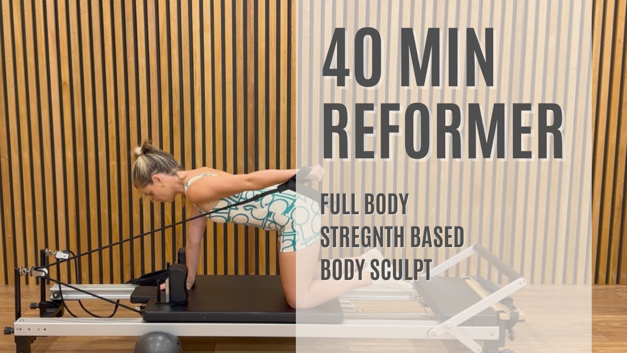 Strong Full Body Reformer Class - 40 Minutes