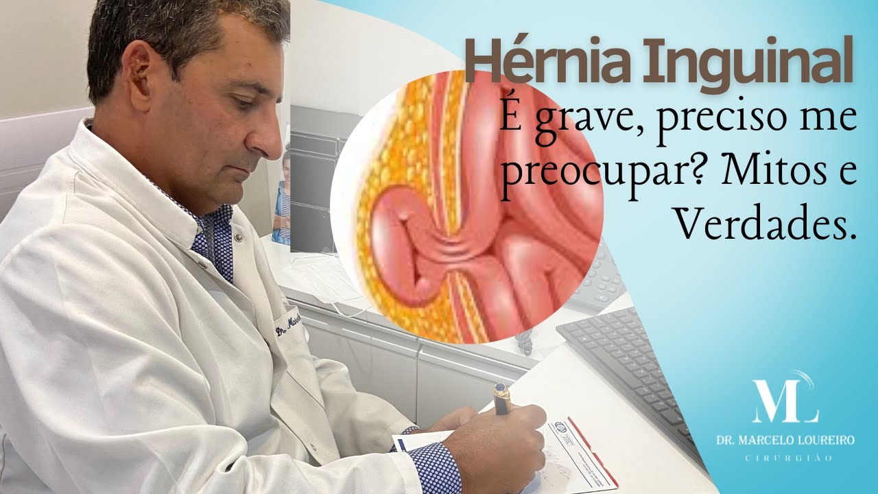 Hérnia Inguinal, é grave, é algo que tenha que se preocupar? Mitos e Verdades.