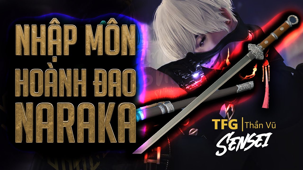 [NHẬP MÔN NARAKA] Phần 7: Hoành đao