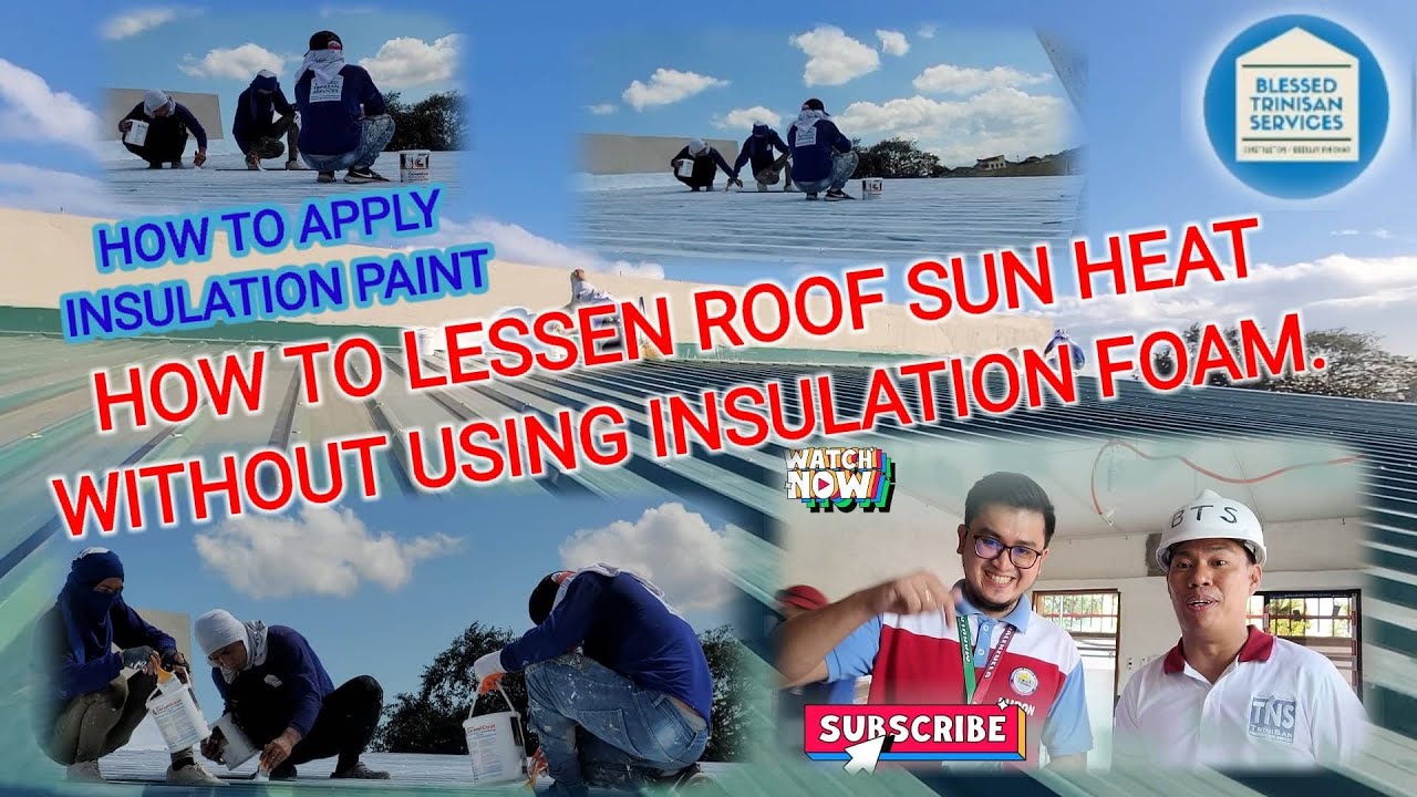 HOW TO LESSEN ROOF/CEILING SUN HEAT WITHOUT USING INSULATION FOAM