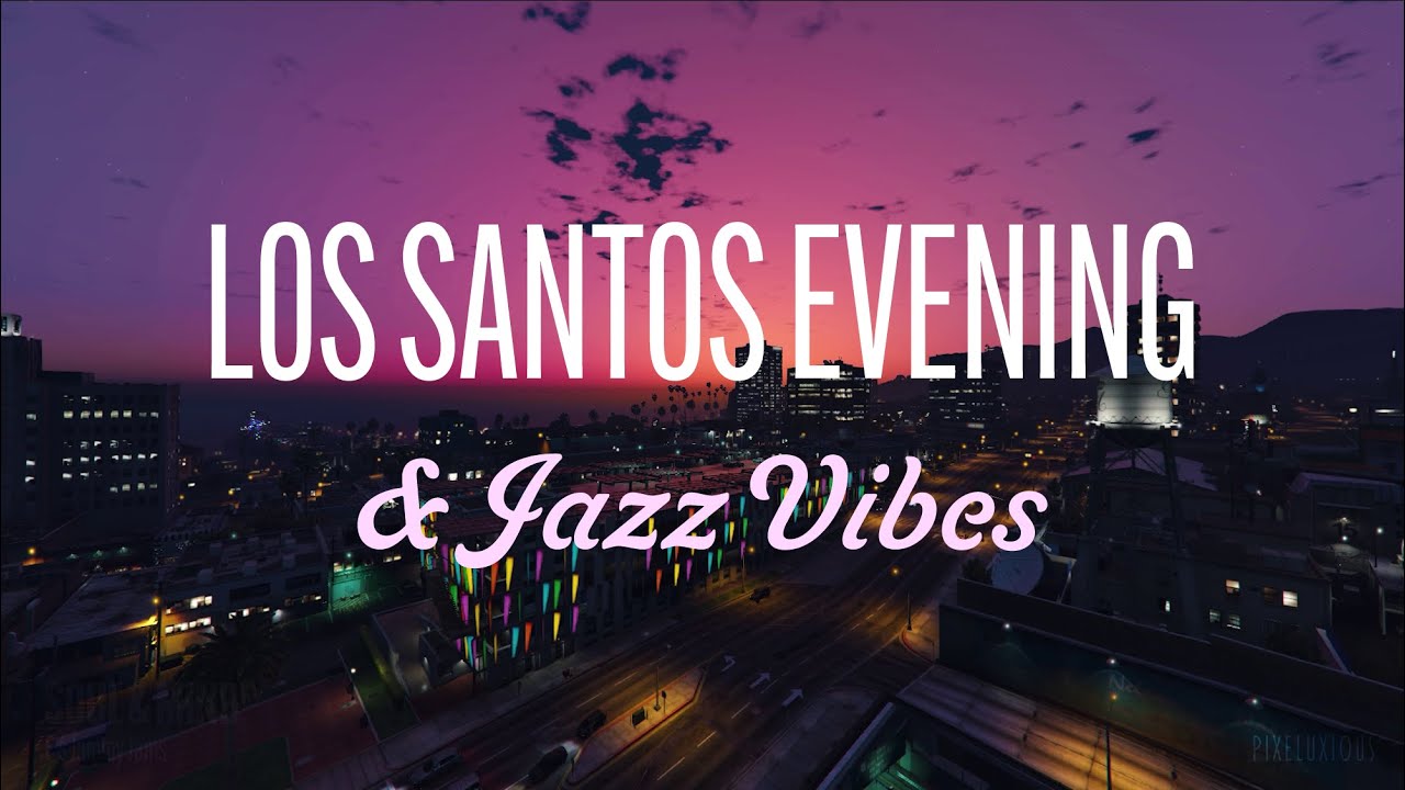 Los Santos Evening & Jazz Vibes Relaxations [GTA V] [ASMR]