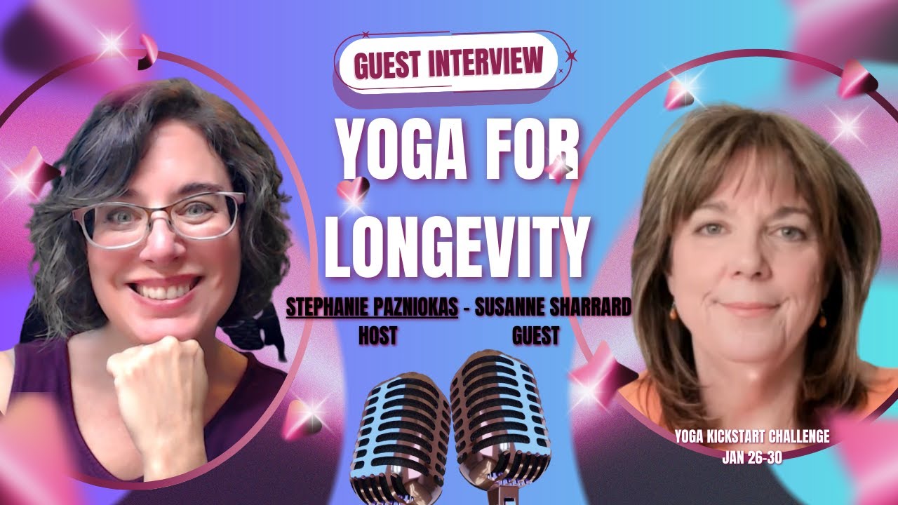 Yoga:  A Great Way to Move Better, Longer (With Susanne Sharrard)