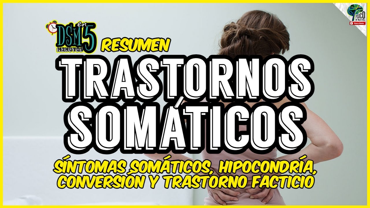 🔴 Resumen TRASTORNOS SOMÁTICOS (somatización, hipocondría, conversión y facticio) DSM 5 -TR