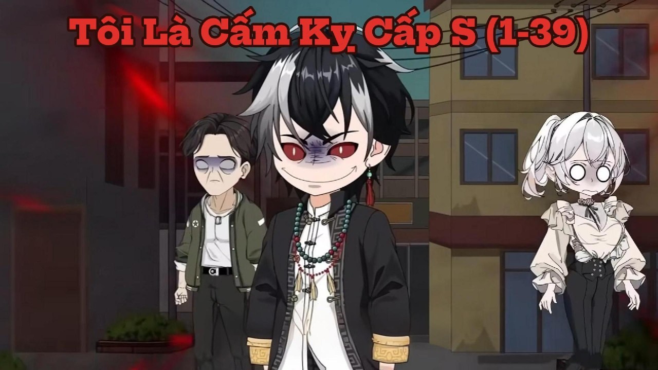 [Tập 1-39] Tôi Là Cấm Kỵ Cấp S | Vietsub | K-VietSub