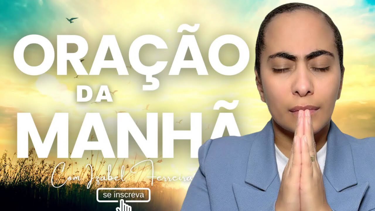 06/04/2026 - ORA&Ccedil;&Atilde;O DA MANH&Atilde; COM IZABEL FERREIRA ‪  @IzabelFerreira ​