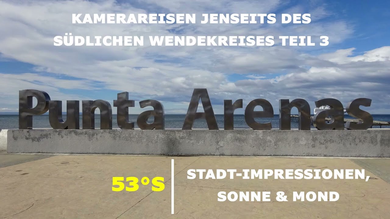 Kamerareisen jenseits des südlichen Wendekreises (Punta Arenas) | Teil 3