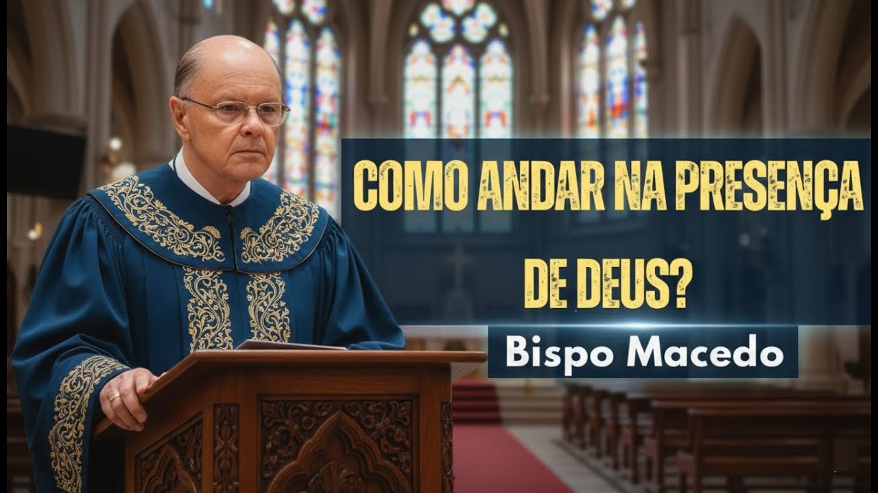 Como andar na Presença de Deus? | Bispo Macedo 2026