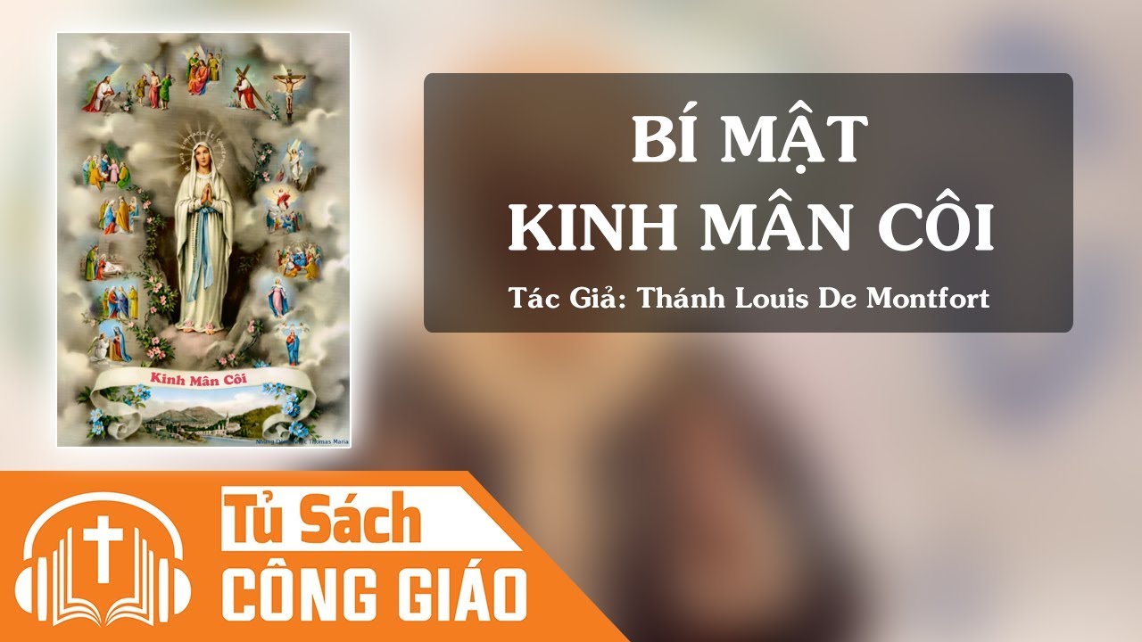 B&iacute; Mật Kinh M&acirc;n C&ocirc;i - Th&aacute;nh Louis de Montfort | Audio C&ocirc;ng Gi&aacute;o