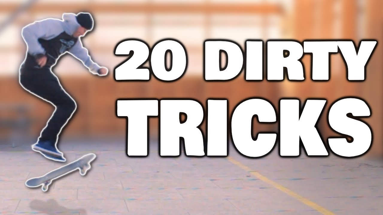 20 DIRTY S.K.A.T.E TRICKS