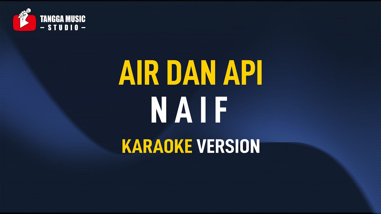 Naif - Air Dan Api (Karaoke)