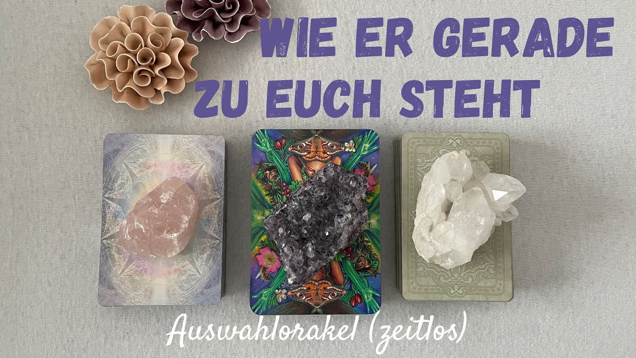 Wo er in Bezug auf euch gerade steht 😒😳🥰Auswahlorakel ❤️ (zeitlos)