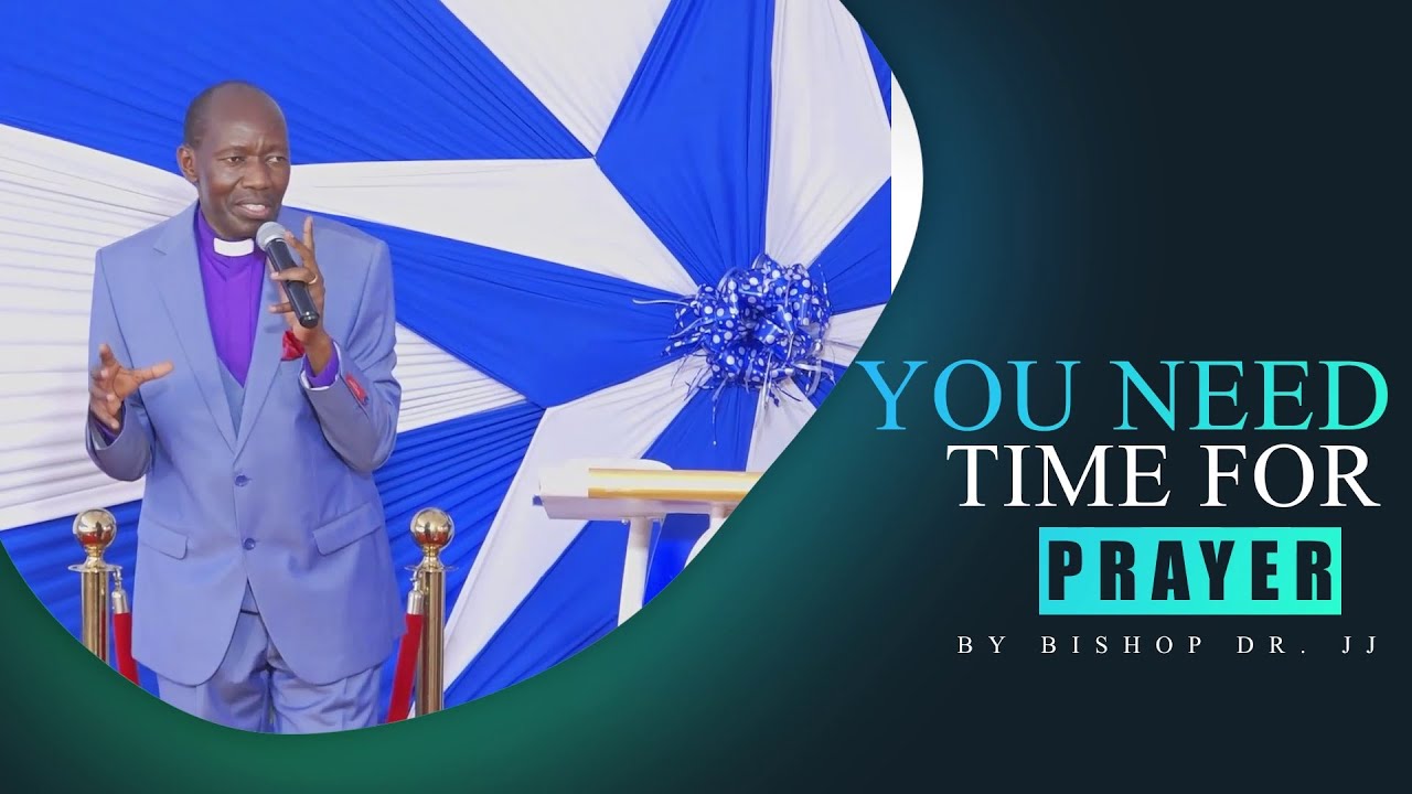 YOU NEED TIME FOR PRAYER (Sermon Excerpt) BY BISHOP DR. JJ || YAYA KILIMANI ALTAR