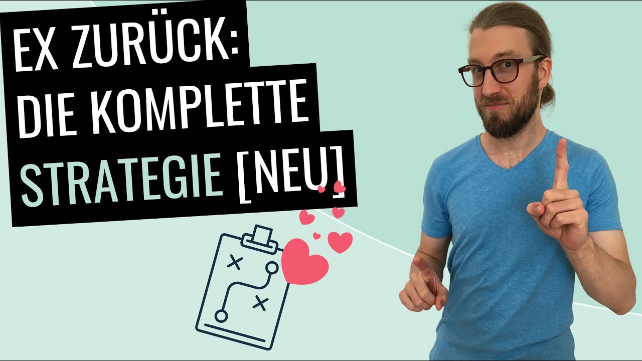 Ex zurück: Die komplette Strategie von A bis Z erklärt