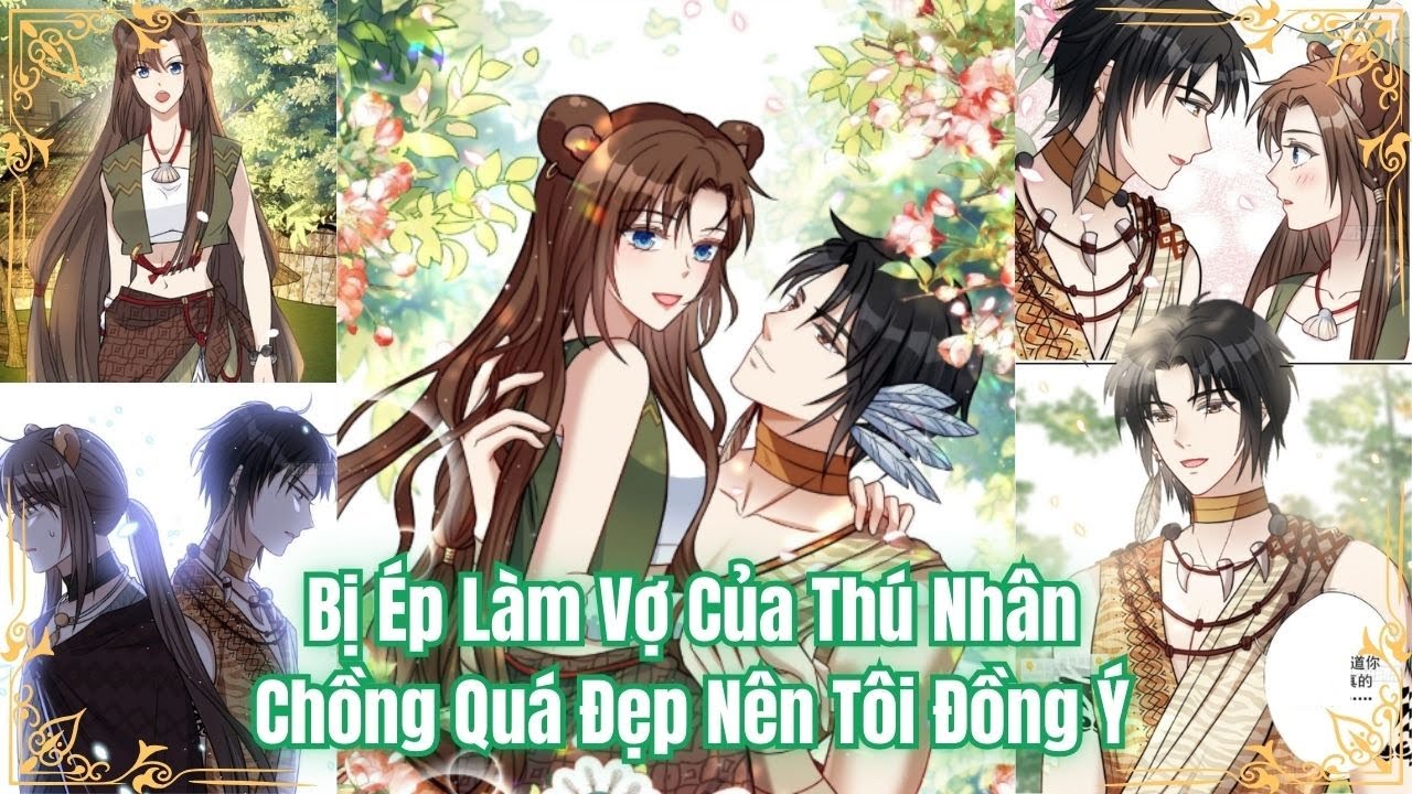 FULL BỘ | Bị Ép Làm Vợ Của Thú Nhân Nhưng Chồng Quá Đẹp Nên Tôi Đồng Ý