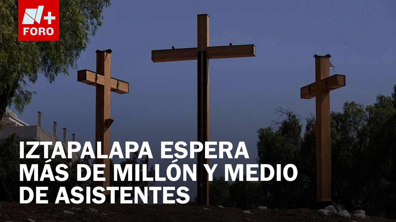 Pasión de Cristo en Iztapalapa 2025: Todo listo para la representación del viacrucis - Hora 21