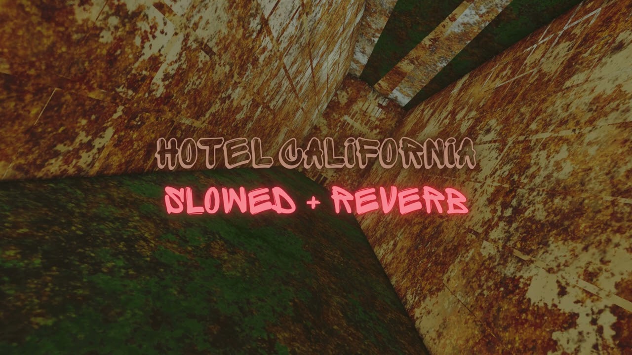Hotel California - Slowed + Reverb