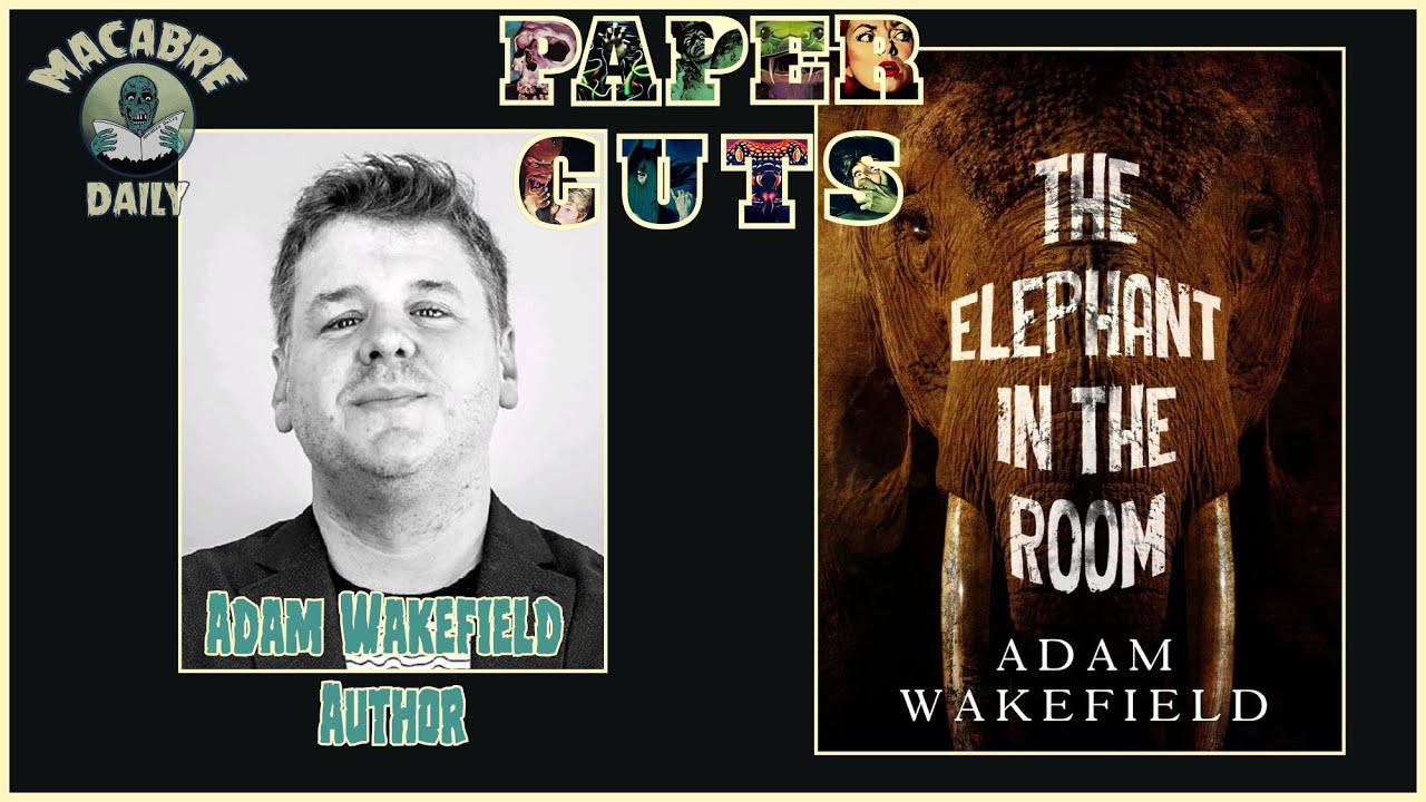 Macabre Daily PAPER CUTS: Adam Wakefield (THE ELEPHANT IN THE ROOM) August 2025