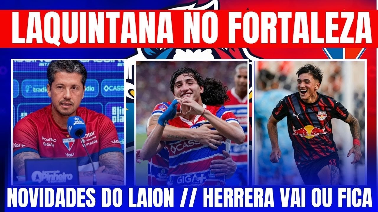 NOVO PONTA // LAQUINTANA NO PICI // HERRERA VAI OU FICA // NOVIDADES DO FORTALEZA