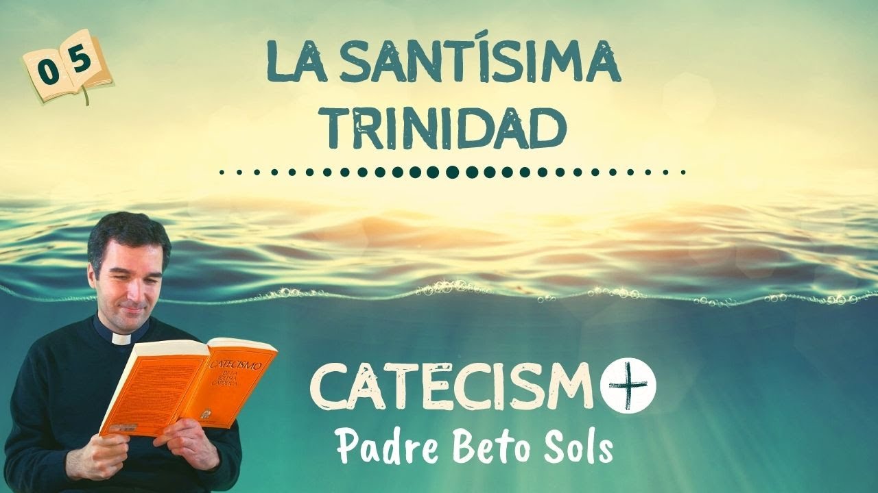 5. THE HOLY TRINITY - Catechism Course