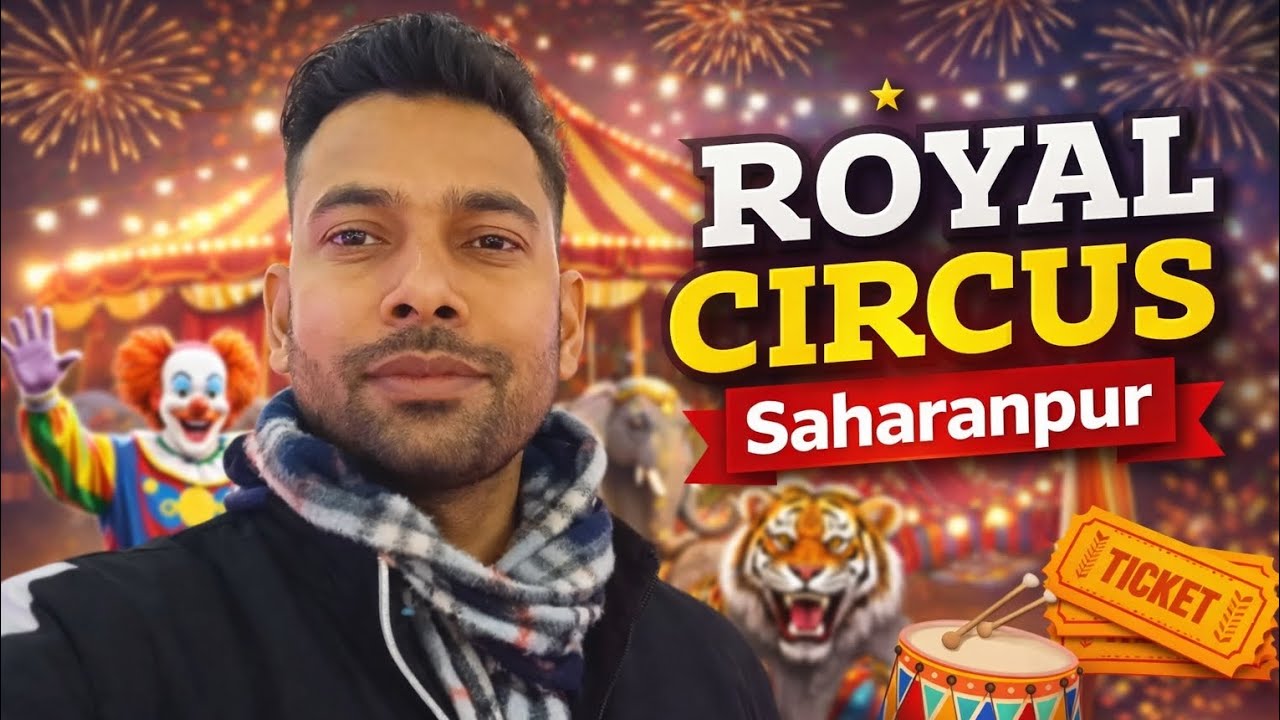 Royal Circus Saharanpur 🎪 | Janta Road MS Field Mahipura Chowk | Full Circus Vlog 2026